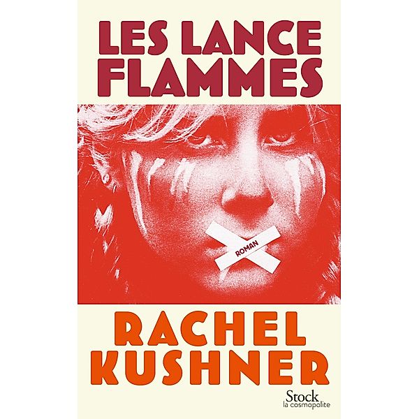 Les lance-flammes / La cosmopolite, Rachel Kushner