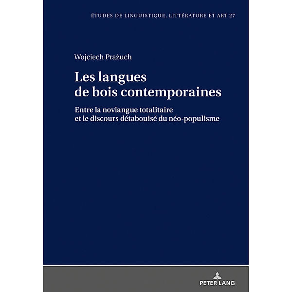 Les langues de bois contemporaines - entre la novlangue totalitaire et le discours détabuisé du néo-populisme., Wojciech Prazuch