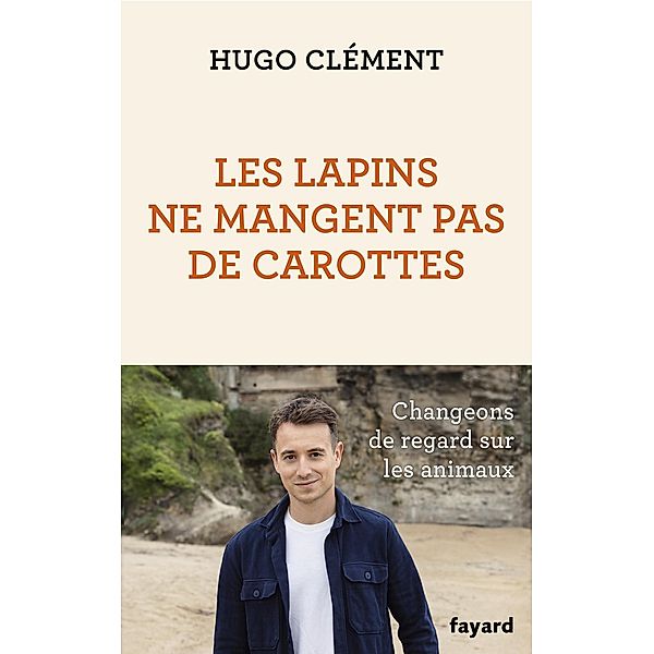 Les lapins ne mangent pas de carottes / Documents, Hugo Clément
