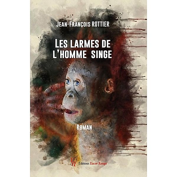 Les larmes de l'homme singe, Jean-François Rottier