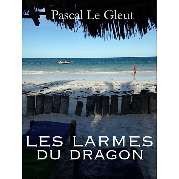 Les larmes du dragon, Pascal Le Gleut