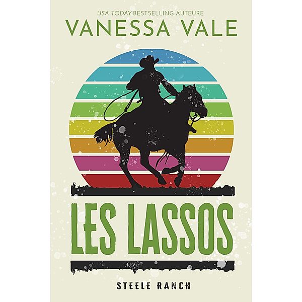 Les lassos (Steele Ranch, #5) / Steele Ranch, Vanessa Vale
