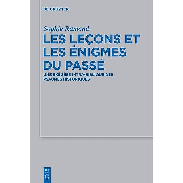 Les leçons et les énigmes du passé / Beihefte zur Zeitschrift für die alttestamentliche Wissenschaft Bd.459, Sophie Ramond