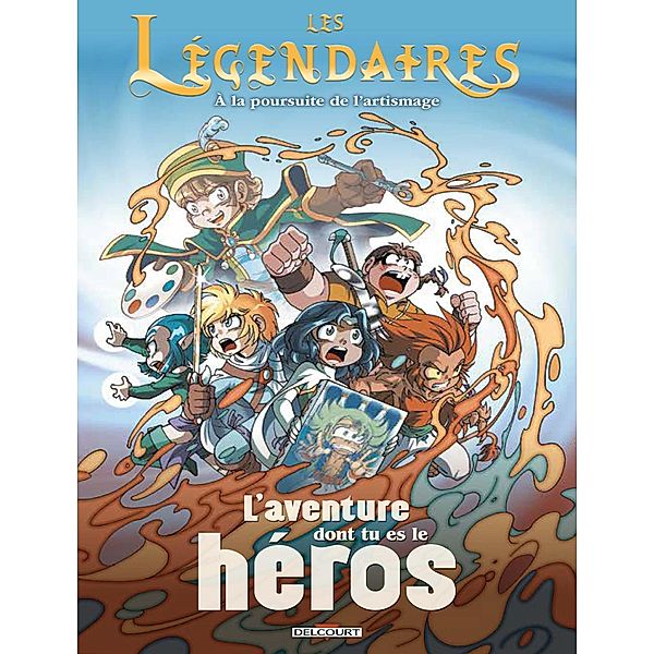 Les Légendaires - L'aventure dont tu es le héros / Les Légendaires, Ludovic Danjou