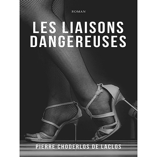 Les Liaisons Dangereuses, Pierre Choderlos De Laclos