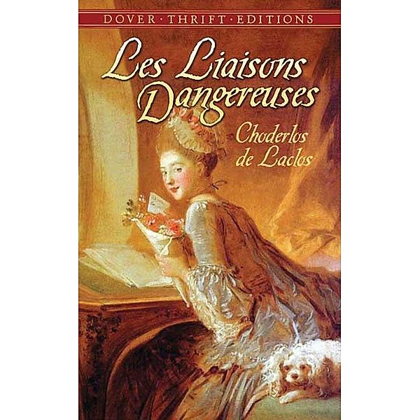 Les Liaisons Dangereuses / Dover Thrift Editions: Classic Novels, Choderlos De Laclos