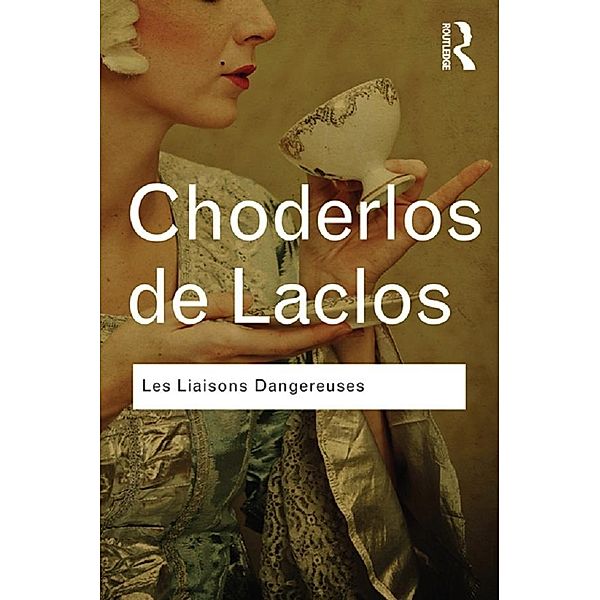 Les Liaisons Dangereuses / Routledge Classics, Pierre Choderlos De Laclos