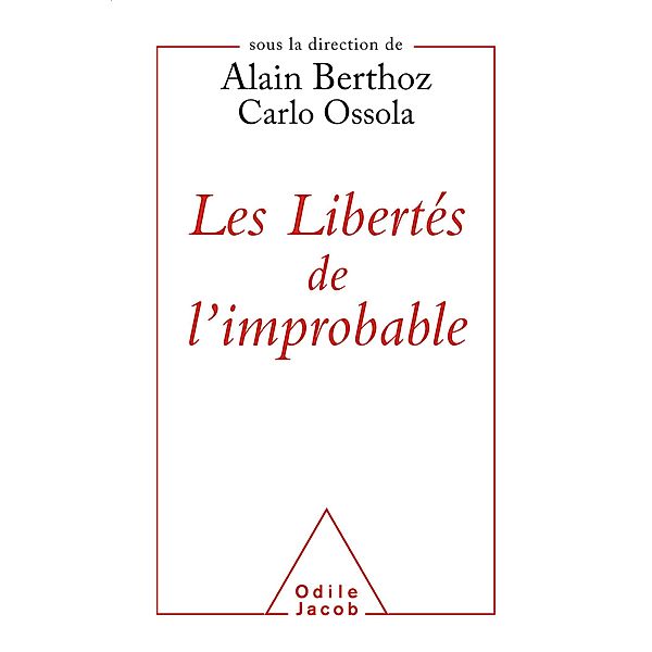 Les Libertes de l'improbable, Berthoz Alain Berthoz