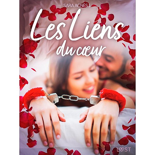 Les Liens du coeur - Une nouvelle érotique / LUST, Sara Agnès L.