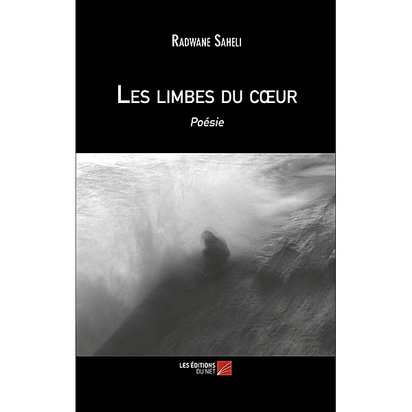 Les limbes du cA ur / Les Editions du Net, Saheli Radwane Saheli