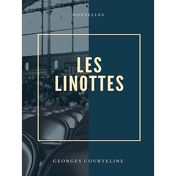 Les Linottes, Georges Courteline
