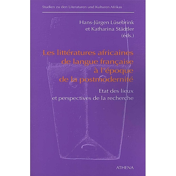 Les littératures africaines de langue francaise à l'époque de la postmodernité / Studien zu den Literaturen und Kulturen Afrikas Bd.1