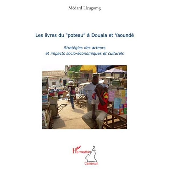 Les livres du &quote;poteau&quote; A douala et yaounde - strategies des / Hors-collection, Medard Lieugomg