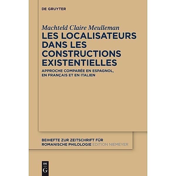 Les localisateurs dans les constructions existentielles / Beihefte zur Zeitschrift für romanische Philologie Bd.369, Machteld Claire Meulleman