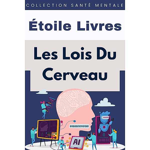 Les Lois Du Cerveau (Collection Santé Mentale, #8) / Collection Santé Mentale, Étoile Livres