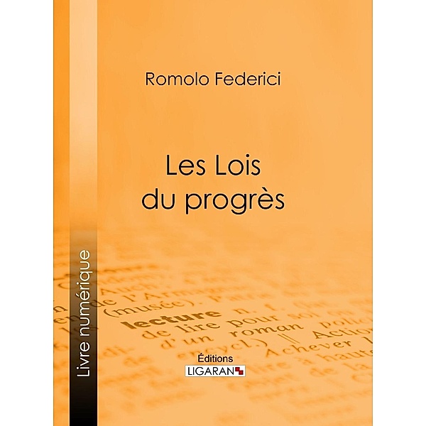 Les Lois du progrès, Romolo Federici, Ligaran