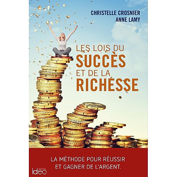 Les lois du succès et de la richesse, Christelle Crosnier, Anne Lamy