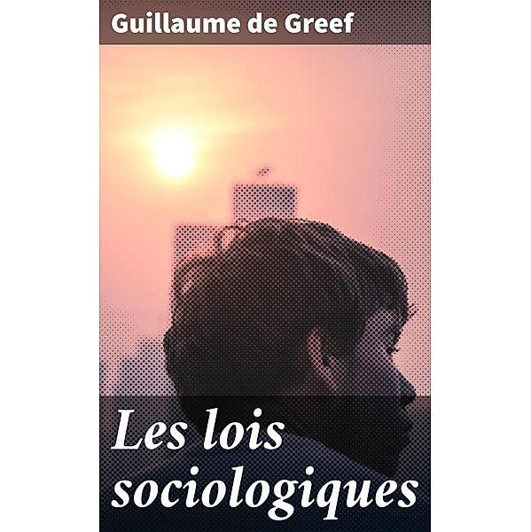 Les lois sociologiques, Guillaume De Greef