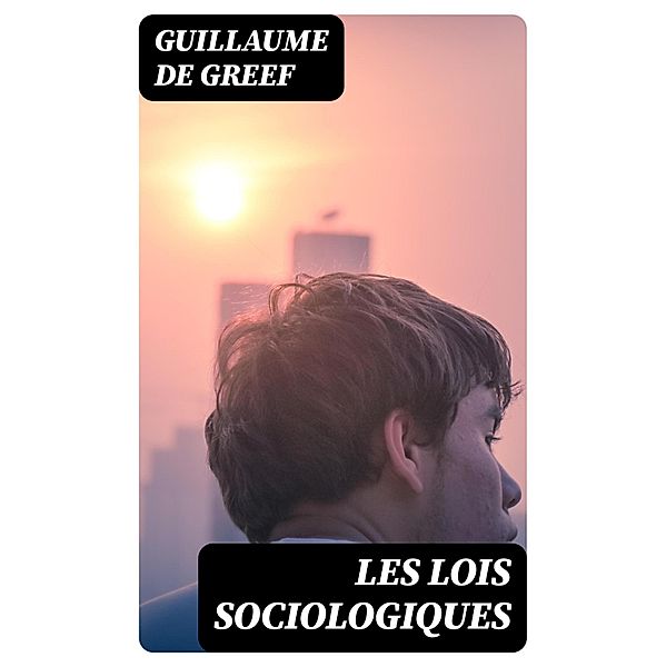 Les lois sociologiques, Guillaume De Greef