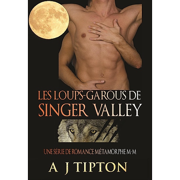 Les Loups-Garous de Singer Valley : Une Série de Romance Métamorphe M-M, Aj Tipton