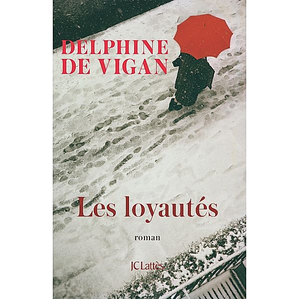 Les Loyautés / Littérature française, Delphine De Vigan