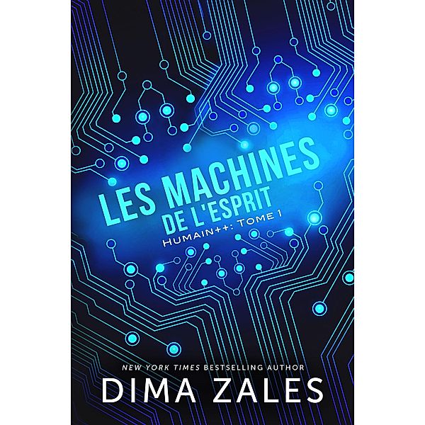 Les Machines de l'esprit (Humain++, #1) / Humain++, Dima Zales, Anna Zaires