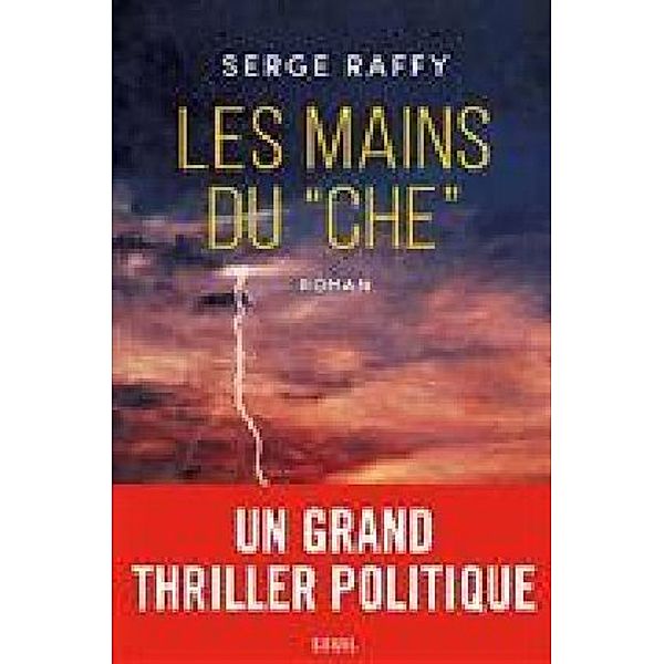 Les mains du Che, Serge Raffy