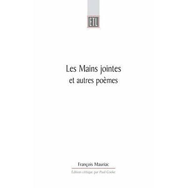 Les Mains Jointes Et Autres Poèmes (1905-1923) / Exeter Textes Littéraires, François Mauriac