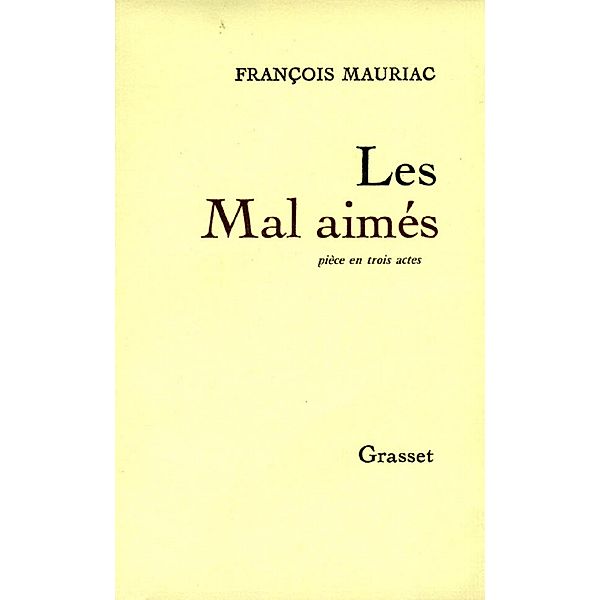 Les mal-aimés / Littérature Française, François Mauriac