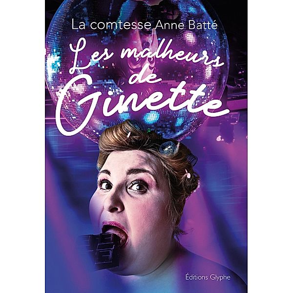 Les malheurs de Ginette, La comtesse Anne Batté