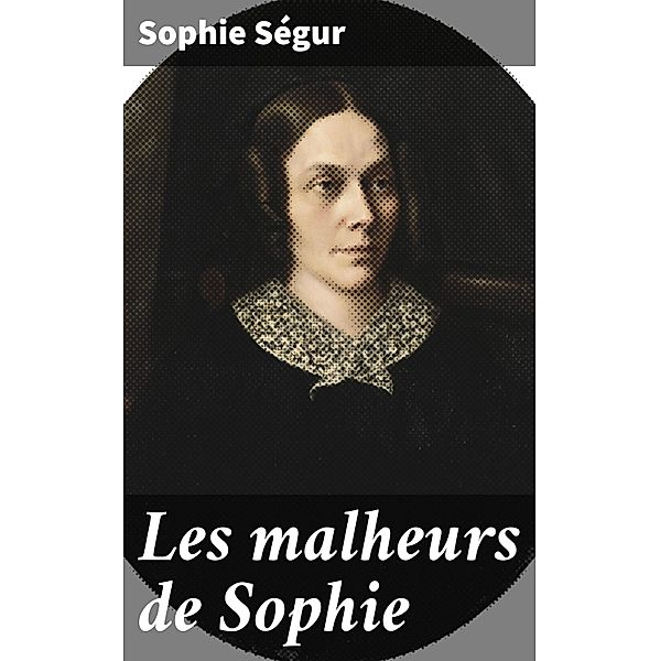 Les malheurs de Sophie, Sophie Ségur