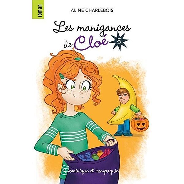 Les manigances de Cloe 5 / Dominique et compagnie, Aline Charlebois