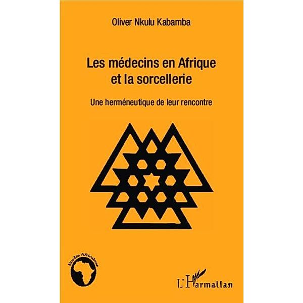 Les medecins en Afrique et la sorcellerie / Hors-collection, Olivier Nkulu Kabamba