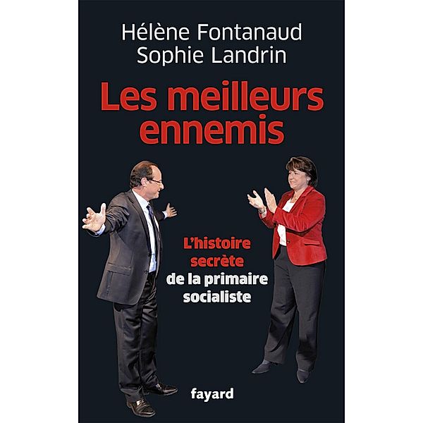 Les meilleurs ennemis / Documents, Hélène Fontanaud, Sophie Landrin