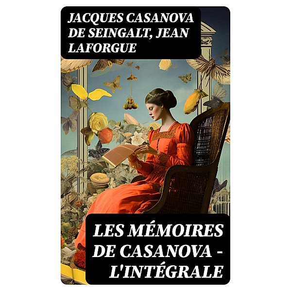 Les Mémoires de Casanova - L'intégrale, Jacques Casanova de Seingalt, Jean Laforgue