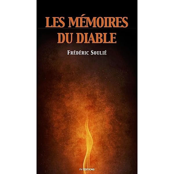 Les Mémoires du Diable (Version intégrale / Tome I-II), Frédéric Soulié