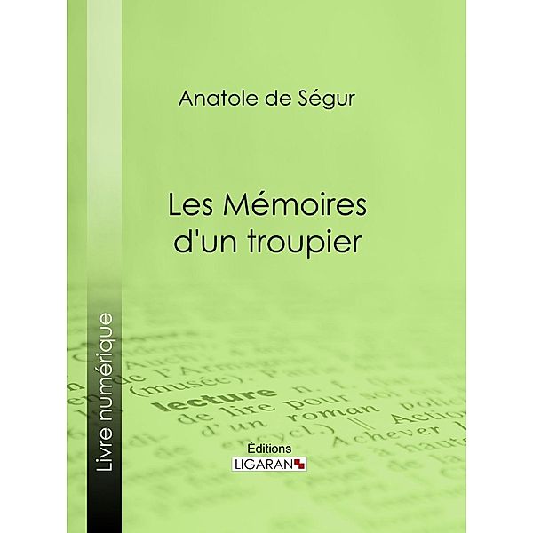 Les Mémoires d'un troupier, Anatole de Ségur, Ligaran