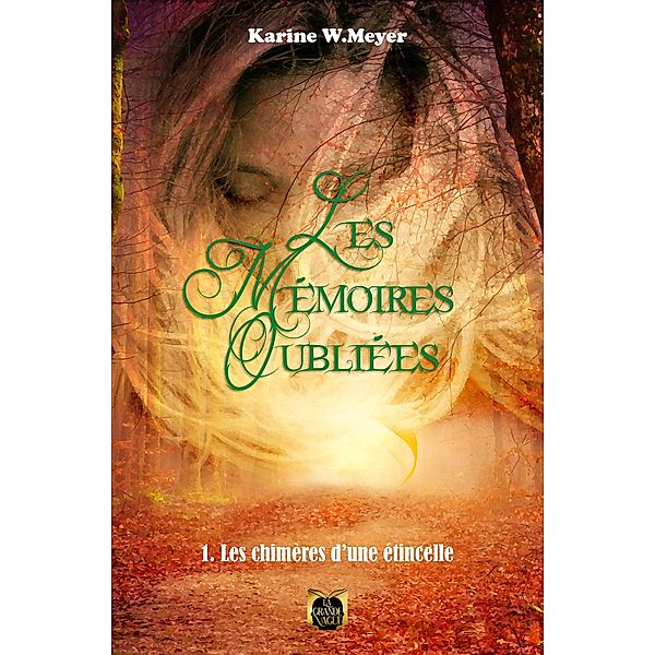 Les Mémoires Oubliées - Tome 1, Karine W. Meyer