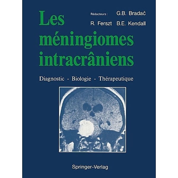 Les méningiomes intracrâniens, Gianni Boris Brada?, Ron Ferszt, Brian E. Kendall