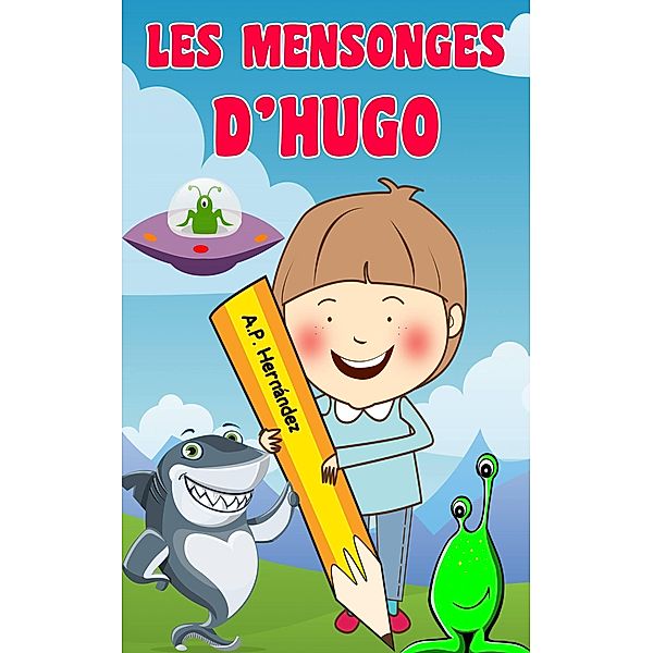 Les mensonges d'Hugo, A. P. Hernández