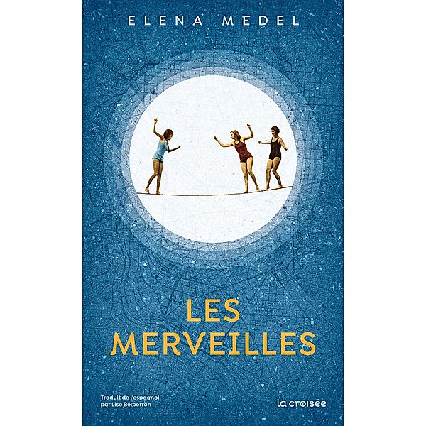 Les Merveilles / La Croisée, Elena Medel