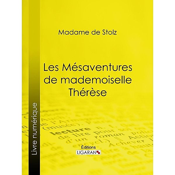 Les Mésaventures de mademoiselle Thérèse, Ligaran, Madame de Stolz