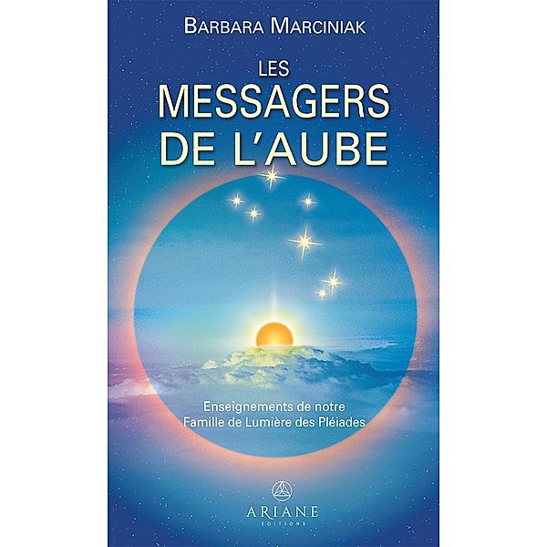 Les Messagers de l'Aube / Editions Ariane, Marciniak Barbara Marciniak