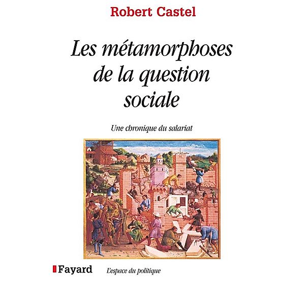 Les Métamorphoses de la question sociale / Espace du politique, Robert Castel