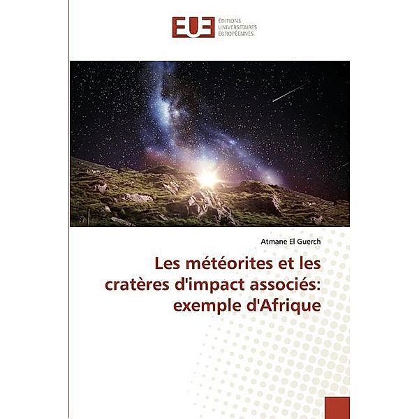 Les météorites et les cratères d'impact associés: exemple d'Afrique, Atmane El Guerch