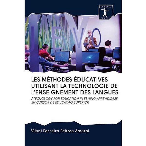 LES MÉTHODES ÉDUCATIVES UTILISANT LA TECHNOLOGIE DE L'ENSEIGNEMENT DES LANGUES, Vilani Ferreira Feitosa Amaral