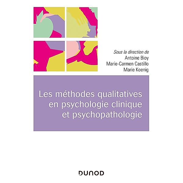 Les méthodes qualitatives en psychologie clinique et psychopathologie / Univers Psy, Marie-Carmen Castillo, Marie Koenig, Antoine Bioy
