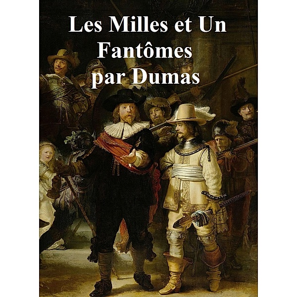 Les Mille et un Fantomes, Alexandre Dumas