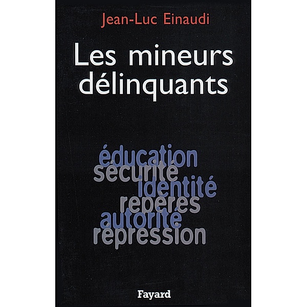 Les Mineurs délinquants / Documents, Jean-Luc Einaudi