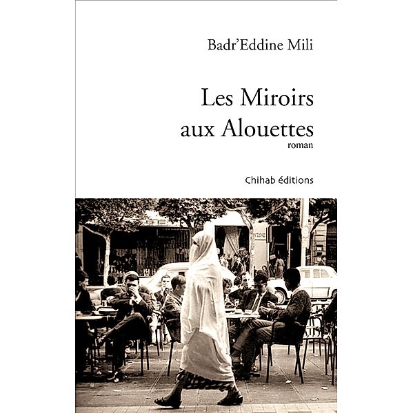 Les Miroirs aux Alouettes, Badr'Eddine Mili